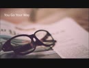 【歌ってみた】 You Go Your way  【鏡夜】