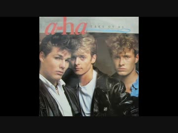 人気の A Ha テイク オン ミー 動画 7本 ニコニコ動画