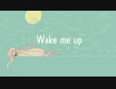 wake me up　歌ってみた　【ねぎたんしお。】