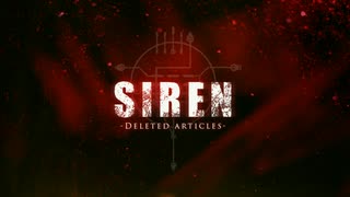 非営利ファンメイド作品 SIREN -Deleted Articles- 最終予告