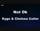 Not Ok - Kygo, Chelsea Cutler  Karaoke 【With Guide Melody】