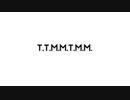 T.T.M.M.T.M.M.