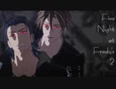 【MMD刀剣乱舞】Five Night at Fredy's 2【東西槍】