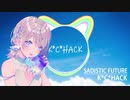 【K*C*HACK】サディスティックフューチャー