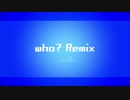 【ニコラップ】who? Remix / Deadfool,TAKUMIサメ男,JIRORI,Alberθ,トップチェスト