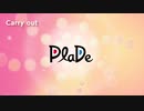 PlaDe - Carry out 【J-POP】