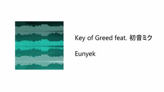 【VOCALOID】 Eunyek - Key of Greed feat. 初音ミク 