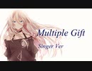 Multiple Gift 【Singer Ver】