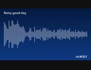 Rainy good day【オリジナル曲】
