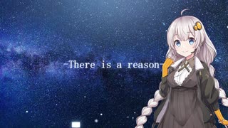【歌うボイスロイド】There is a reason / 紲星あかり