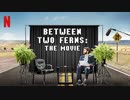 映画『Between Two Ferns: The Movie』予告編