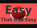 Easy That Was Easy