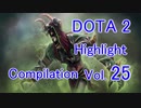DOTA2 Highlight Compilation  vol.25