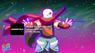 Inktale [Undertale AU] - Tokyovania V3 NITRO Remix