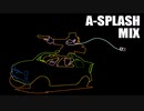 #05 A-Splash MIX (2011.10.22)【アニソン】