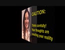 Think Carefully! Your Thoughts are Creating your reality