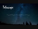【オリジナル】Telescope