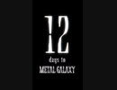 12 days to METAL GALAXY