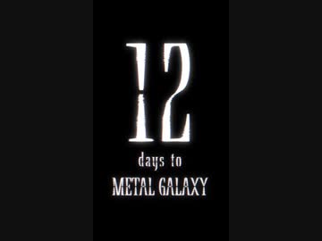 12 days to METAL GALAXY