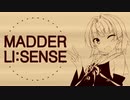 MADDER　LI:SENSE