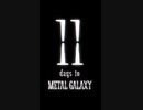 11 days to METAL GALAXY