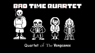 Bad Time Quartet - Quartet of The Vengeance【Undertale AU】【Bad Time Trio】