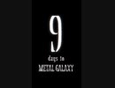 9 days to METAL GALAXY