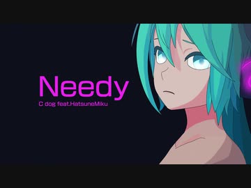 Needy feat.初音ミク【original song】