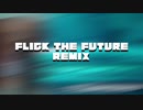 FLICK THE FUTURE Lv:SPACE REMIX feat.towa, Rin, バキャロ