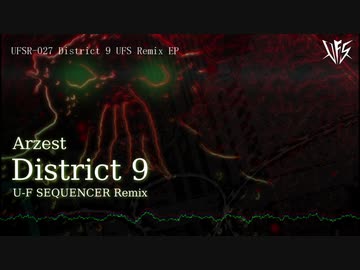[UFSR​-​027] Arzest - District 9 (U-F SEQUENCER Remix)