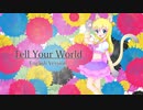 【UTAU音源配布】Tell Your World -English Version-【LEONA「英語」音源】