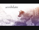 【重音テト】 annihilate 【オリジナル】