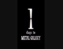 1 days to METAL GALAXY