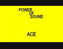 POWER OF SOUND - ACE