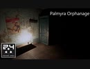 第1回【ホラー】孤児院が・・Palmyra Orphanageのゲーム実況配信（西森オペック）