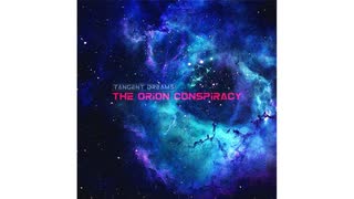 タンジェントドリーム ：オリオンの陰謀 「The Orion Conspiracy (Full Album 2018)」フルアルバム2018