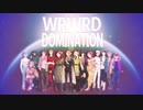 【手描き合作】W.R.W.R.D.  D.O.M.I.N.A.T.I.O.N【wrwrd】