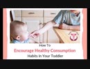 How To Encourage Healthy Consumption Habits In Your Toddler