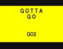 GOTTA GO - GO2