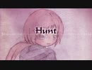【猫村いろは】Hunt【オリジナル】