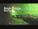 Don't Go Back / high-bridge feat.巡音ルカ