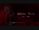 【YANG】Splatter Party
