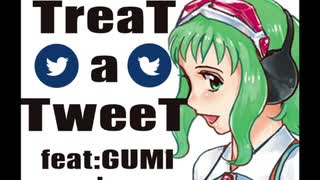 【Treat a tweet feat.GUMI】short.ver   /   OKAYANG