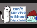 タニシ x Yu7gi - can't survive without