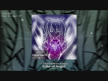 [UFSR​-​028​]​U​-​F SEQUENCER feat. A​.​Dokuga - Echo of Angel EP