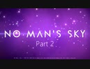 【No man's sky】宇宙来る⁉Part2【3人実況】