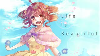 【重音テト】　Life Is Beautiful　【オリジナル曲】