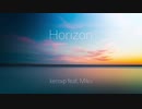 Horizon / keroxp feat. 初音ミク