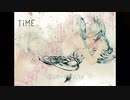 【初音ミク】TiME【オリジナル曲】