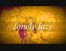 【ニコラップ】lonely lazy/アクトウ